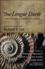 The Longue Duree and World-Systems Analysis - Richard Lee