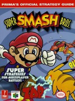 Super Smash Brothers Deluxe: Prima's Official Strategy Guide - Kip Ward