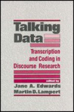 Talking Data: Transcription and Coding in Discourse Research - Mickey Edwards