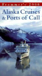 Frommer's Alaska Cruises & Ports of Call 2000 - Fran Wenograd Golden, Jerry Brown