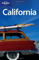 Lonely Planet California (Regional Guide) - Andrea Schulte-Peevers, Sara Benson, Ryan Ver Berkmoes