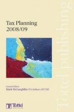 Tax Planning 2008/09 - Mark McLaughlin, John Baldry, David Brookes, Rebecca Cave