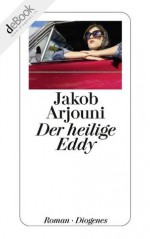 Der heilige Eddy (German Edition) - Jakob Arjouni