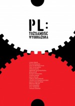 PL: Tożsamość wyobrażona - Irena Grudzińska-Gross, Joanna Tokarska-Bakir, Artur Żmijewski, Tadeusz Słobodzianek, Joanna Roszak, Piotr Gruszczyński, Wojciech Wilczyk, Bożena Keff, Elżbieta Janicka, Claudia Snochowska-Gonzalez, Łukasz Baksik