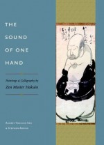 The Sound of One Hand: Paintings and Calligraphy by Zen Master Hakuin - Audrey Seo, Steven Addiss, Stephen Addiss