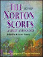 The Norton Scores: A Study Anthology : Gregorian Chant to Beethoven (Norton Scores - A Study Anthology Vol. I) - Kristine Forney