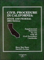 Civil Procedure in CA: State & Federal Supplemental Materials for Use w/Civil Procedure Casebooks - Mary Kane, David I. Levine