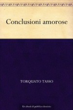 Conclusioni amorose (Italian Edition) - Torquato Tasso