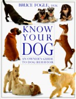 Know Your Dog - Bruce Fogle, David Ward, Jane Burton