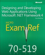 MCPD 70-519 Exam Ref: Designing and Developing Web Applications Using Microsoft .NET Framework 4 - Tony Northrup