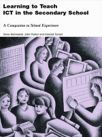 Learning to Teach ICT in the Secondary School: A Companion to School Experience (Learning to Teach Subjects in the Secondary School Series) - Steve Kennewell, John Parkinson, Howard Tanner