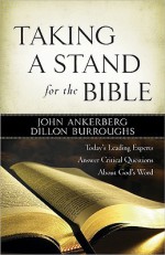 Taking a Stand for the Bible - John Ankerberg, Dillon Burroughs