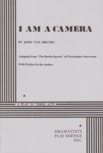 I Am a Camera - adapted from The Berlin Stories of Christopher Isherwood John van Druten, Christopher Isherwood, John Van Druten