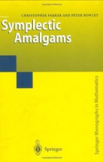 Symplectic Amalgams (Springer Monographs in Mathematics) - Christopher Parker, Peter Rowley