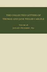 The Collected Letters of Thomas and Jane Welsh Carlyle: January-December 1851 - Clyde De L Ryals, Kenneth J. Fielding, Ian Campbell, Aileen Christianson, Sheila McIntosh, Ryals Clyde De L