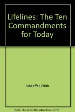 Lifelines: The Ten Commandments for Today - Edith Schaeffer