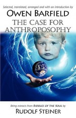 The Case for Anthroposophy - Owen Barfield, Rudolf Steiner