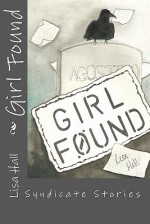 Girl Found: Syndicate Stories - Lisa Hall