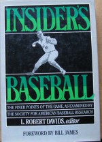 Insider's Baseball: The Finer Points of the Game, as Examined by the Society for American Baseball Research - L. Robert Davids