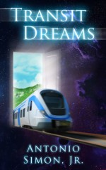 Transit Dreams - Antonio Simon, Jr.