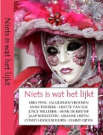 Niets is wat het lijkt - Conny Hoogendoorn, Jacquelien Vroemen, Anne ter Beek, Mike Peek, Femmy Fijten, Joyce Willemse, Henk de Kruyff, Jaap Boekestein, Lisanne Ortsen, Lisette van Elk