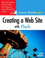 Creating a Web Site with Flash: Visual Quickproject Guide - David Morris, Peach-Pit