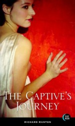 The Captive's Journey - Richard Manton