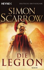 Die Legion (Eagle, #10) - Simon Scarrow, Barbara Ostrop