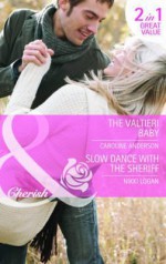 The Valtieri Baby / Slow Dance with the Sheriff - Caroline Anderson, Nikki Logan