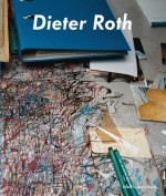 Dieter Roth, Björn Roth: Work Tables and Tischmatten - Barry Rosen, Andrea Buttner