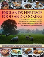 England's Heritage Cookbook: A Regional Guide To The Classic Dishes, Tastes And Culinary Traditions, With Over 160 Easy-To-Follow Recipes And 700 ... Step-By-Step Instructions Throughout - Annette Yates