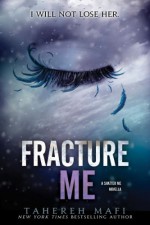 Fracture Me - Tahereh Mafi