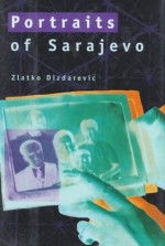 Portraits of Sarajevo - Zlatko Dizdarević, Ammiel Alcalay