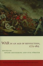 War in an Age of Revolution, 1775-1815 - Roger Chickering, Stig Förster