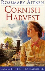 Cornish Harvest (Cornish Sagas, #3) - Rosemary Aitken