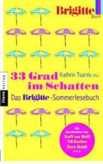 33 Grad im Schatten - Das BRIGITTE-Sommerlesebuch - Kathrin Tsainis