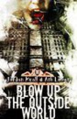 Blow Up the Outside World - Jordan Krall, Ash Lomen