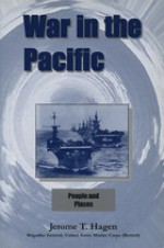 War in the Pacific, Volume II: People and Places - Jerome T. Hagen