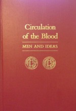 Circulation of the Blood: Men and Ideas - Dickinson W. Richards