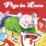 Pigs in Love - Teddy Slater, Aaron Boyd