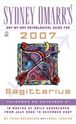 Sydney Omarr's Day-By-Day Astrological Guide for the Year 2007:Sagittarius - Trish MacGregor, Carol Tonsing