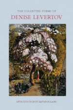 The Collected Poems of Denise Levertov - Denise Levertov, Paul A. Lacey, Eavan Boland