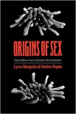 Origins of Sex: Three Billion Years of Genetic Recombination - Lynn Margulis, Dorion Sagan