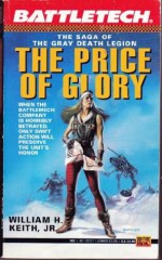 Battletech 08: The Price of Glory: The Saga of the Gray Death Legion - William H. Keith