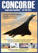 Concorde - Supersonic Speedbird - the full story (illustrated) - Bernard Bale, Dan Sharp