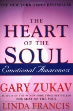 The Heart of the Soul: Emotional Awareness - Gary Zukav, Linda Francis