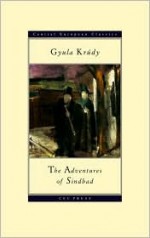 Adventures of Sindbad - Gyula Krúdy, George Szirtes, Timothy Garton Ash