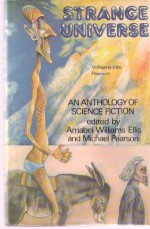 Strange Universe: An Anthology Of Science Fiction - Amabel Williams-Ellis, Michael Pearson