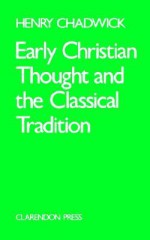 Early Christian Thought & the Classical Tradition - Henry Chadwick