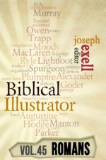 The Biblical Illustrator - Vol. 45 - Pastoral Commentary on Romans - Joseph Exell, Charles H. Spurgeon, John Calvin, Alexander MacLaren, D.L. Moody